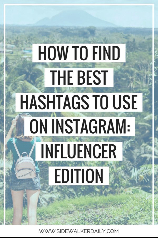 How To Find The Best Hashtags To Use On Instagram: Influencer Edition ...
