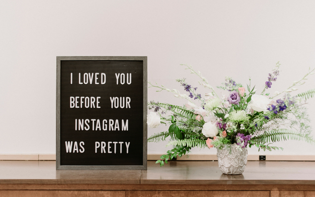 sign saying I loved you before your instagram was pretty