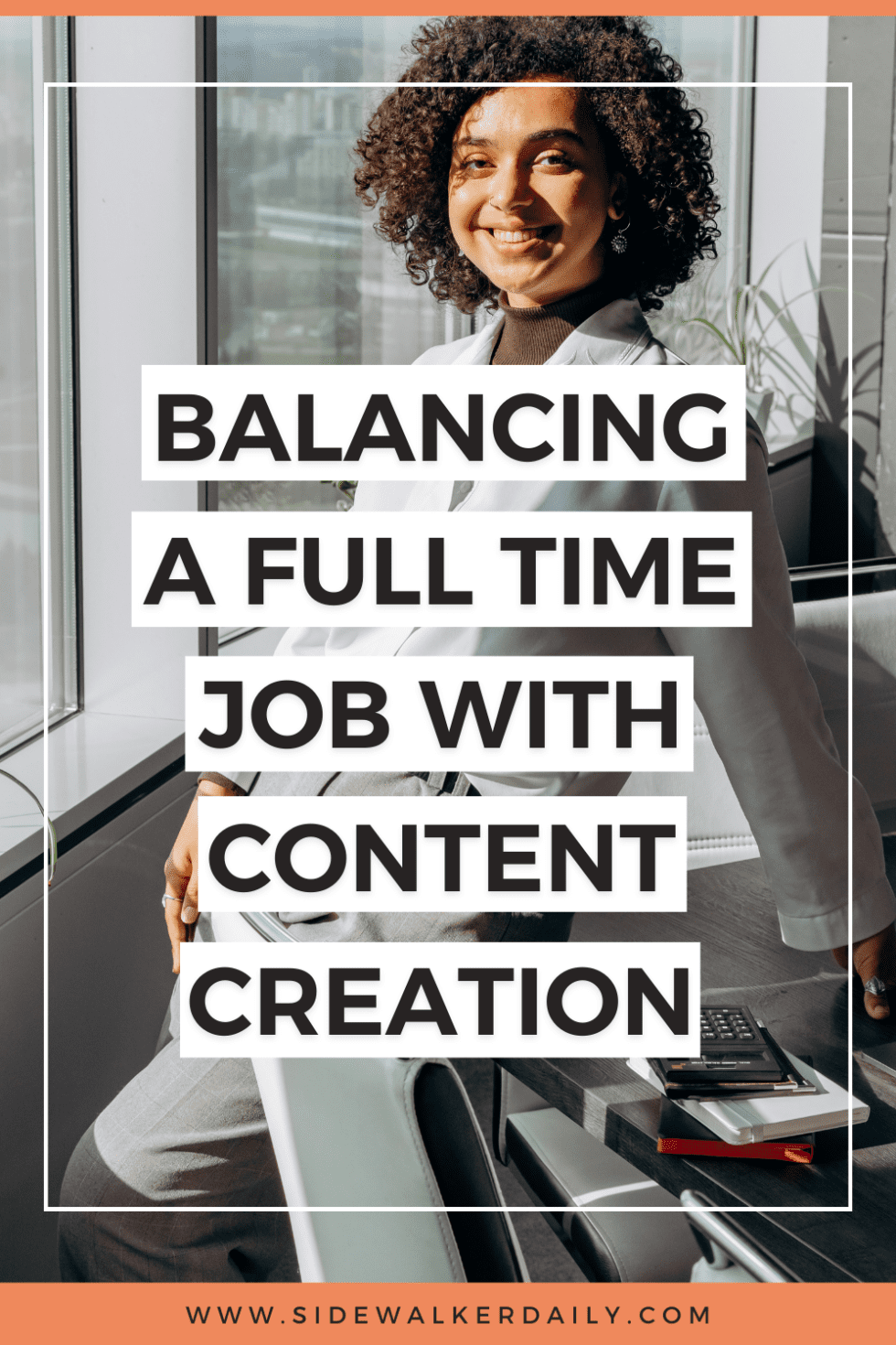Tips For Balancing A Full Time Job With A Content Creation Side Hustle ...
